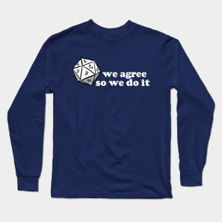 We Agree in D&D Long Sleeve T-Shirt